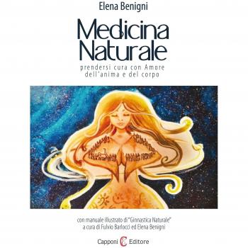 Medicina naturale. Prendersi cura con amore dell'anima e del corpo