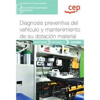 Manual. Diagnosis preventiva del vehículo y mantenimiento de su dotación material (uf0680). Certificados de profesionalidad. Transporte sanitario (sant0208)