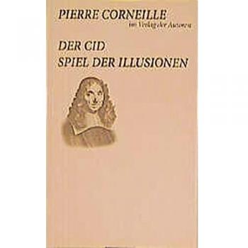 Pierre Corneille Der Cid / Spiel Der Illusionen