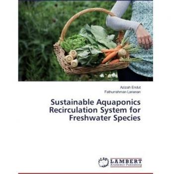 Sustainable Aquaponics Recirculation System for Freshwater Species