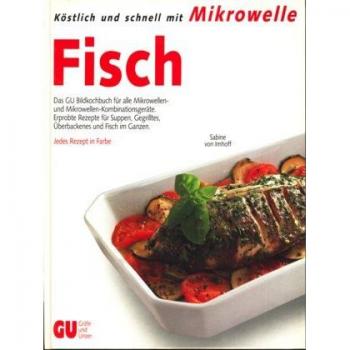 Köstlich und schnell mit Mikrowelle: Fisch