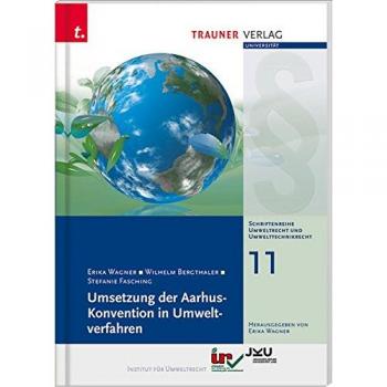 Umsetzung der Aarhus-Konvention in Umweltverfahren, Schriftenreihe Umweltrecht und Umwelttechnikrecht Band 11