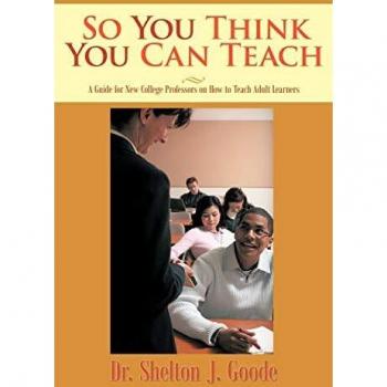 So You Think You Can Teach: A Guide for New College Professors on How to Teach Adult Learners