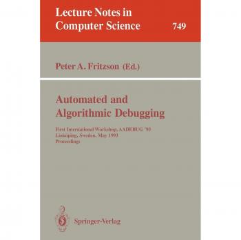 Automated and Algorithmic Debugging: First International Workshop, AADEBUG '93, Link??ping, Sweden, May 3-5, 1993. Proceedings: First International ...
