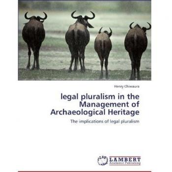 legal pluralism in the Management of Archaeological Heritage: The implications of legal pluralism
