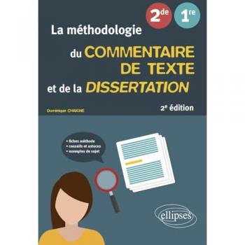 La méthodologie du commentaire de texte et de la dissertation: Français. Seconde. Première