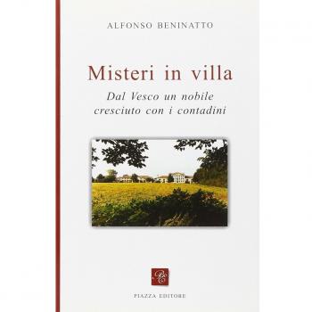 Misteri in villa. Dal Vesco un nobile cresciuto con i contadini