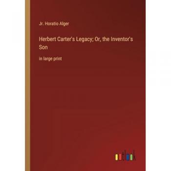 Herbert Carter's Legacy; Or, the Inventor's Son: in large print