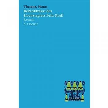 Thomas Mann Bekenntnisse Des Hochstaplers Felix Krull: Der Memoiren Erster Teil