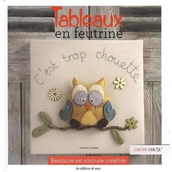Tableaux en feutrine : Bestiaire en couture créative