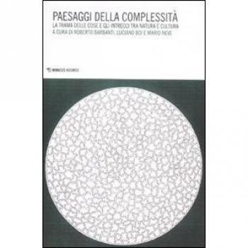 Paesaggi della complessità. La trama delle cose e gli intrecci tra natura e cultura
