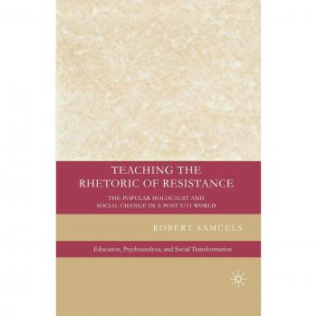 Teaching the Rhetoric of Resistance: The Popular Holocaust and Social Change in a Post-9/11 World