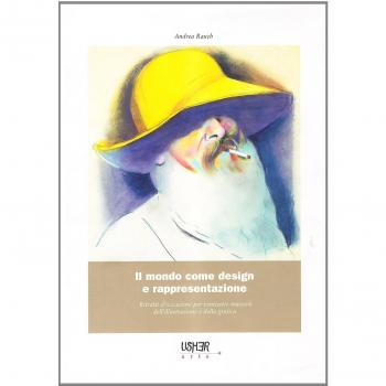 Il mondo come design e rappresentazione. Ritratti d'occasione per ventisette maestri dell'illustrazione e della grafica