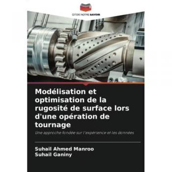 Manroo, Suhail Ahmed: Modélisation et optimisation de la rugosité de surface lors d'une opération de tournage