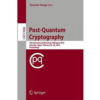 Post-Quantum Cryptography: 7th International Workshop, PQCrypto 2016, Fukuoka, Japan, February 24-26, 2016, Proceedings (Lecture Notes in Computer Science)