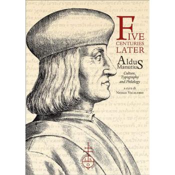 Five centuries later. Aldus Manutius. Culture, typography and philology