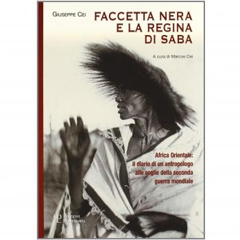 Faccetta nera e la regina di Saba. Africa orientale: il diario di un antropologo alle soglie della seconda guerra mondiale