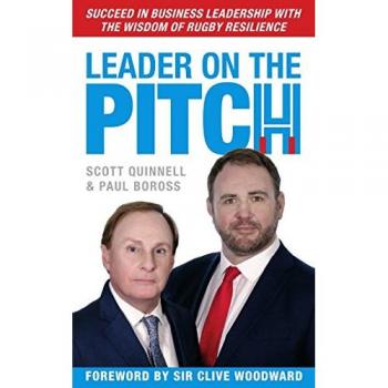 Leader on the Pitch: Succeed in Business Leadership with the Wisdom of Rugby Resilience