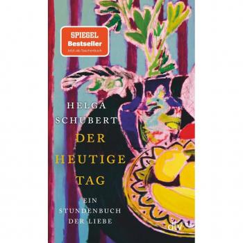 Der Heutige Tag: Ein Stundenbuch Der Liebe   »ein Buch, In Das Man Sich Verlieben Kann.« Denis Scheck