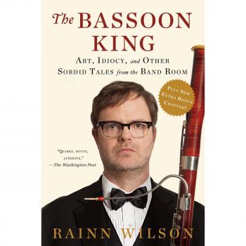 The Bassoon King : Art, Idiocy, and Other Sordid Tales from the Band Room