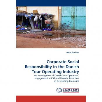 Corporate Social Responsibility in the Danish Tour Operating Industry: An investigation of Danish Tour Operators' engagement in CSR and Poverty Reduction in Developing Countries
