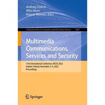 Multimedia Communications, Services and Security : 11th International Conference, MCSS 2022, Krakow, Poland, November 3–4, 2022, Proceedings
