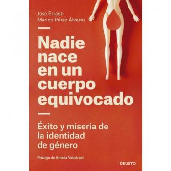 Nadie nace en un cuerpo equivocado: Éxito y miseria de la identidad de género (Tapa blanda con solapas).