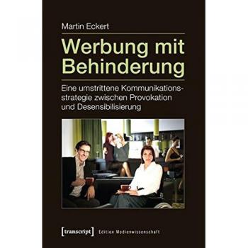 Werbung mit Behinderung: Eine umstrittene Kommunikationsstrategie zwischen Provokation und Desensibilisierung