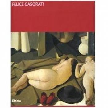Felice Casorati. Dipingere il silenzio. Catalogo della mostra (Ravenna, 1 aprile-15 giugno 2007)