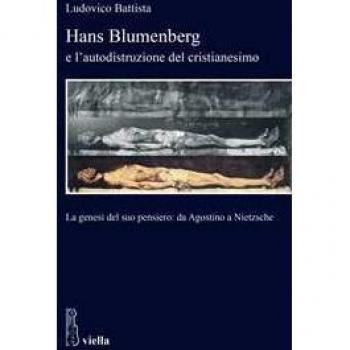 Hans Blumenberg e l'autodistruzione del cristianesimo. La genesi ... Ludovico Battista