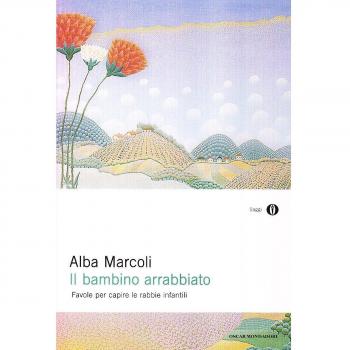 Alba Marcoli Il Bambino Arrabbiato. Favole Per Capire Le Rabbie Infantili