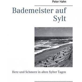 Bademeister auf Sylt: Herz und Schmerz in alten Sylter Tagen