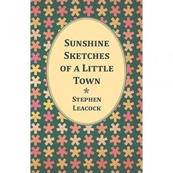 Leacock, Stephen: Sunshine Sketches of a Little Town