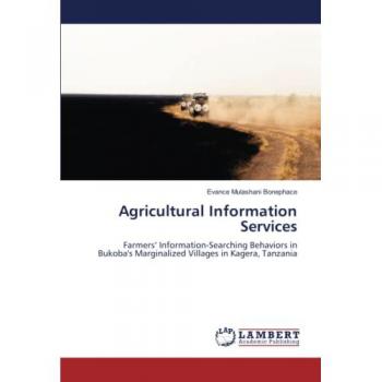 Agricultural Information Services: Farmers’ Information-Searching Behaviors in Bukoba's Marginalized Villages in Kagera, Tanzania