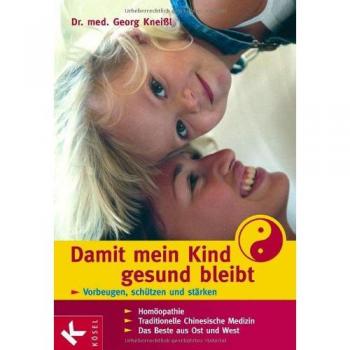 Damit mein Kind gesund bleibt: Vorbeugen, schützen und stärken. Homöopathie
