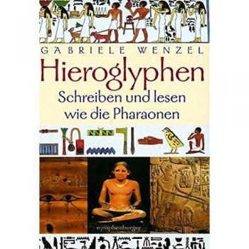 Hieroglyphen: Schreiben und Lesen wie die Pharaonen