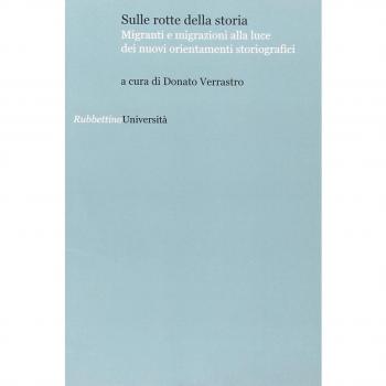 Sulle rotte della storia. Migranti e migrazioni alla luce dei nuovi orientamenti storiografici