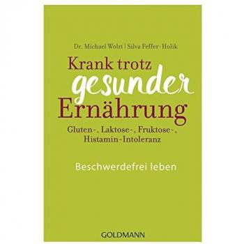 Krank trotz gesunder Ernährung: Gluten-, Laktose-, Fruktose-, Histamin-Intoleranz