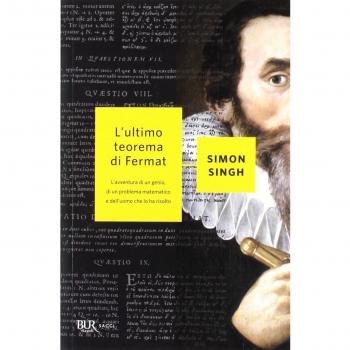 L' ultimo teorema di Fermat. L'avventura di un genio, di un problema matematico e dell'uomo che lo ha risolto
