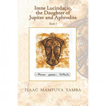 Irene Lucindaçio, the Daughter of Jupiter and Aphrodite: Book I