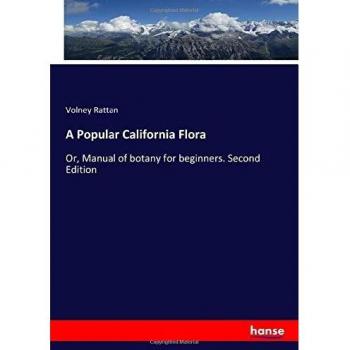 A Popular California Flora: Or, Manual of botany for beginners. Second Edition