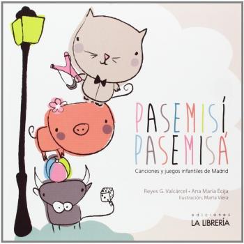 Pasemisí, pasemisá: Canciones y juegos infantiles de madrid (Tapa blanda).