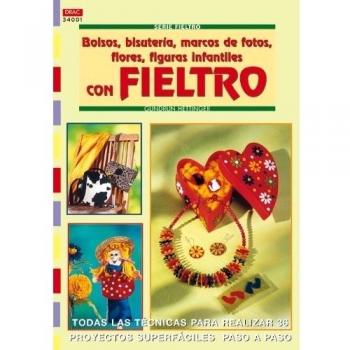 Bolsos, bisutería, marcos, flores, figuras infantiles con fieltro (Tapa blanda).