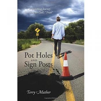 Pot Holes And Sign Posts: A Stumbling Journey Searching For God's Truth