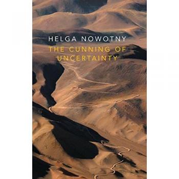 Helga Nowotny The Cunning of Uncertainty (Paperback)