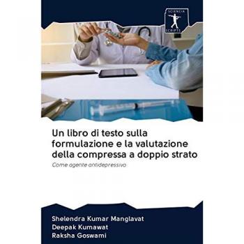 Un libro di testo sulla formulazione e la valutazione della compressa a doppio strato: Come agente antidepressivo