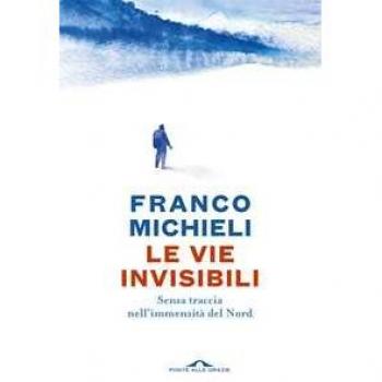 Le vie invisibili. Senza traccia nell'immensità del Nord