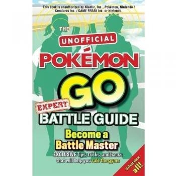 New, Pokémon Go Expert Battle Guide: Tips, Tricks and Hacks to help you become a