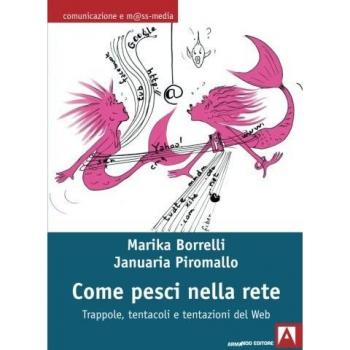 Come pesci nella rete. Trappole, tentacoli e tentazioni del web