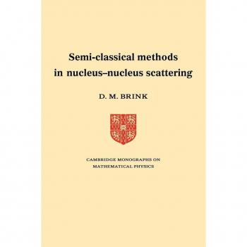 Semi-Classical Methods for Nucleus-Nnucleus Scattering, Cambridge Monographs on Mathematical Physics